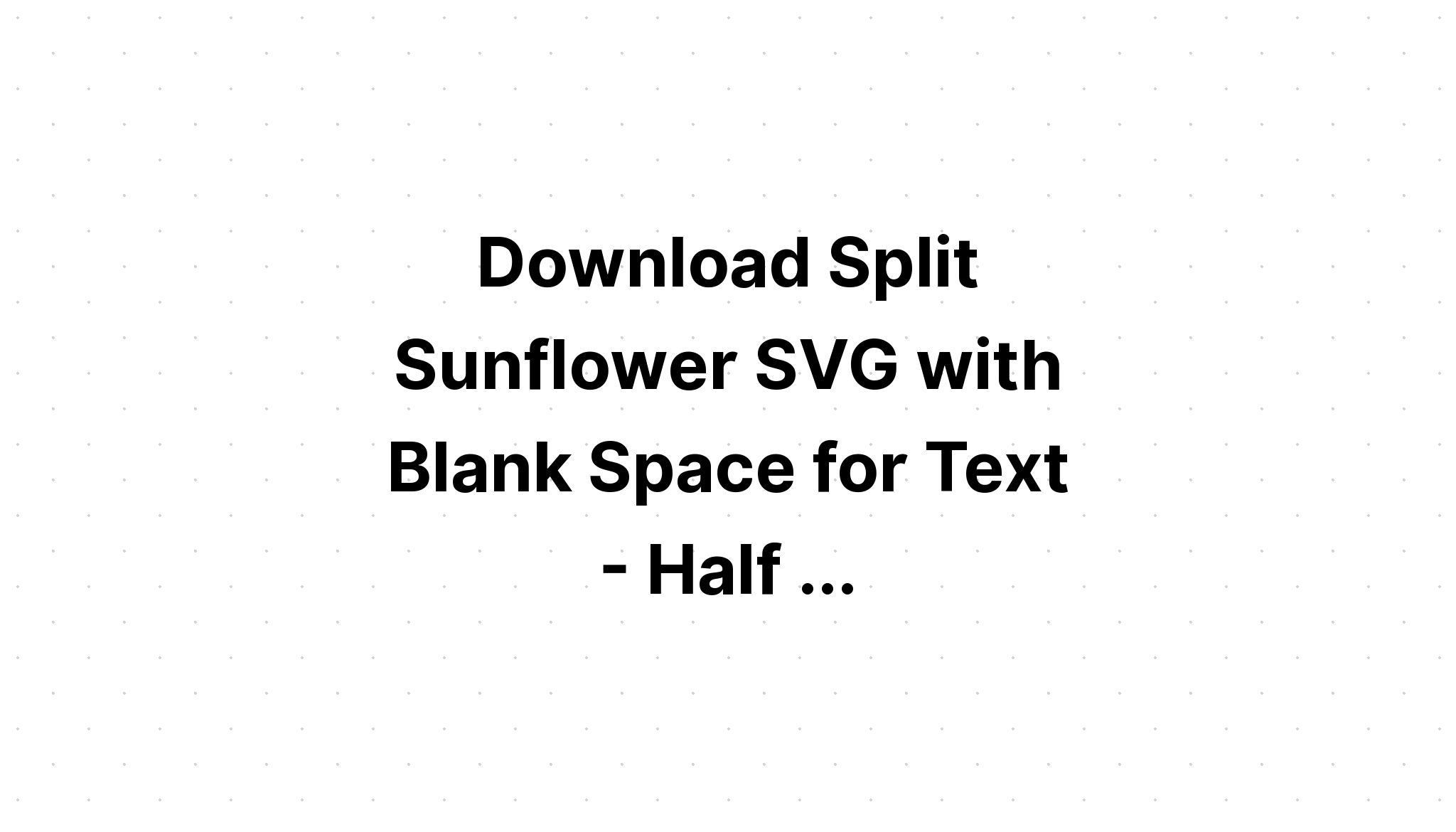 Download Free Svg Sunflower Loved 2021 File For Cricut - Download Free SVG Cut File